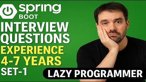 SpringBoot Interview 4-7 Years (Set 1) | Java | Microservices | Lazy Programmer