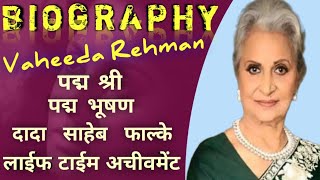 Journey of  Waheeda Rehman //Biography // Evergreen Bollywood Super Star//