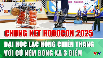Robocon 2025 | Đại học Lạc Hồng giành chiến thắng với cú ném bóng xa 3 điểm | VTV