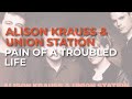 Alison Krauss & Union Station - Pain Of A Troubled Life (Official Audio)