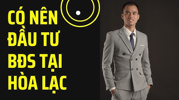 Có nên đầu tư vào BĐS Hòa Lạc tại thời điểm này hay không?