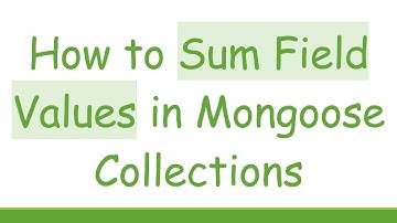 How to Sum Field Values in Mongoose Collections