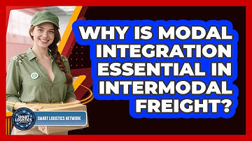 Why Is Modal Integration Essential in Intermodal Freight?
