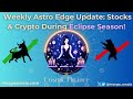 Weekly Astro Edge Update: Stocks and Crypto During Eclipse Season!