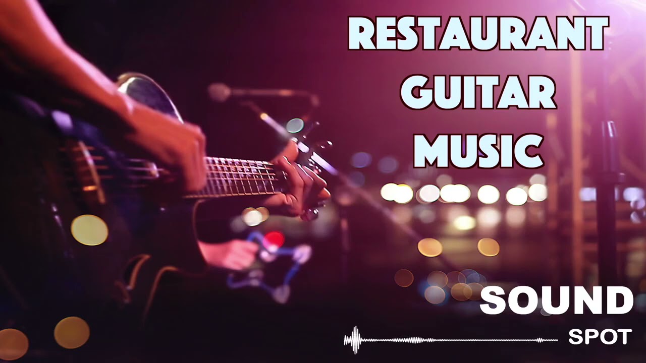 2 Hr Guitar Music for Retail Store and Restaurant Beautiful Instrumental Background music