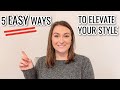 5 EASY WAYS TO ELEVATE YOUR STYLE