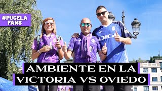 #PUCELAFANS AMBIENTE EN LA VICTORIA VS OVIEDO