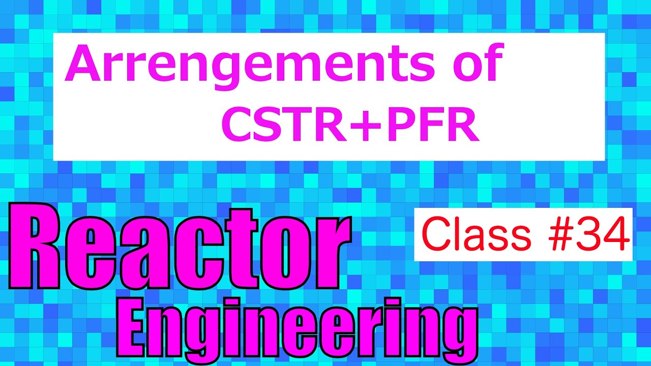 CSTR + PFR Arrangements in Series // Reactor Engineering - Class 34 ...