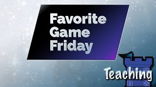 Favorite Game Friday Teaching