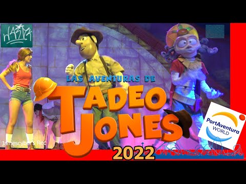 Las Aventuras de Tadeo Jones 2022 - PortAventura World