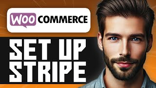 How To Setup Stripe Payment In WooCommerce - Full Guide