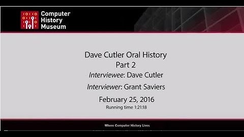 Oral History of Dave Cutler Part 2
