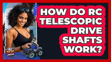 How Do RC Telescopic Drive Shafts Work? - RC Toy Central