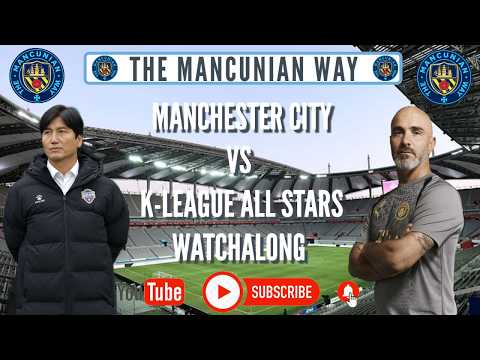 Thumbnail for MANCHESTER CITY vs K-LEAGUE ALL STARS LIVE WATCH-ALONG #mcfc #mancity #asia2026 #preseaon
