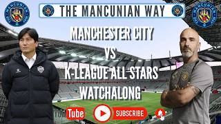 MANCHESTER CITY  vs K-LEAGUE ALL STARS LIVE WATCH-ALONG #mcfc #mancity #asia2026 #preseaon