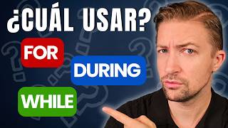 FOR, DURING y WHILE en inglés: CUÁL usar y CUÁNDO (con ejemplos reales)