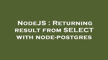 NodeJS : Returning result from SELECT with node-postgres