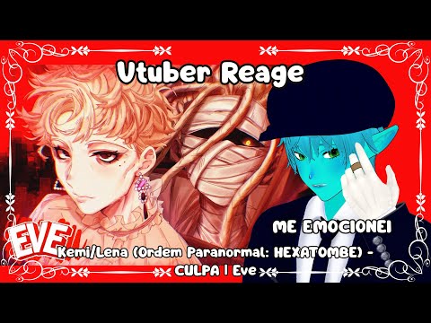 Vtuber React Kemi/Lena (Ordem Paranormal: HEXATOMBE) - CULPA | Eve