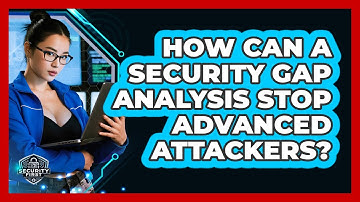 How Can A Security Gap Analysis Stop Advanced Attackers? - SecurityFirstCorp.com