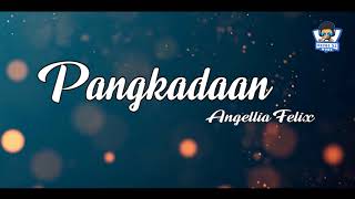 Pangkadaan - Angellia Felix (Lirik)