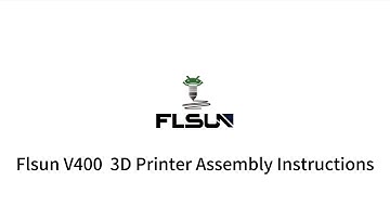 Flsun V400  3D Printer Assembly Instructions