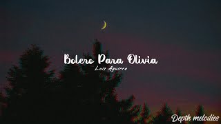 Luis Aguirre - Bolero Para Olivia [Letron]