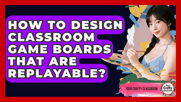 How To Design Classroom Game Boards That Are Replayable? - Your Crafty Classroom