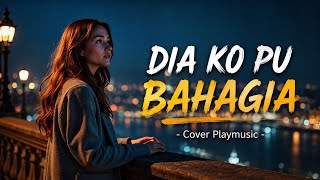 Download lagu DIA KO PU BAHAGIA - Cover Playmusic 