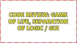 Code Review: Game of Life, separation of logic / GUI