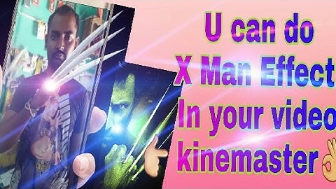 X man effect in kinemaster editing/wolverine power.
