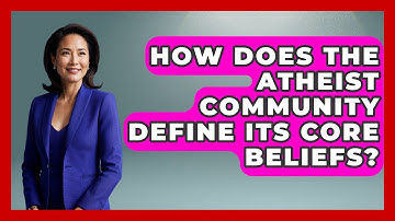 How Does the Atheist Community Define Its Core Beliefs? - Learn About Atheism