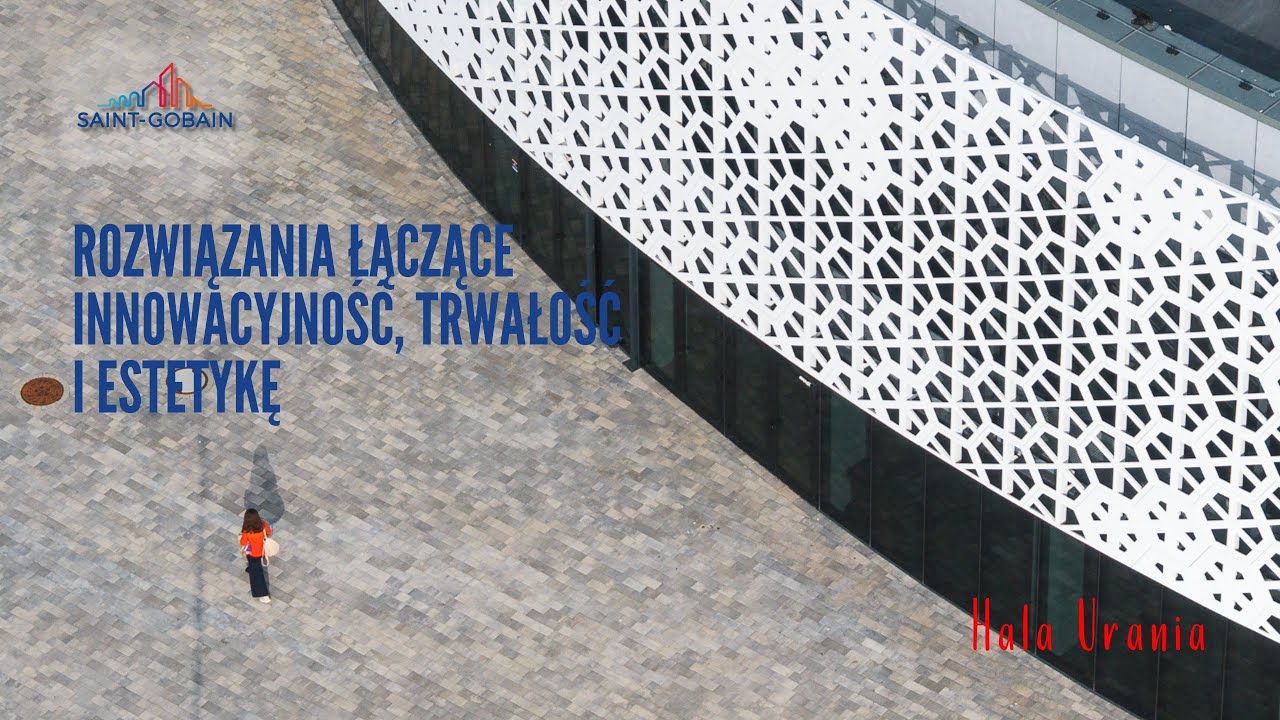 Hala Urania Olsztyn – modernizacja ikony | architektura i rozwiązania Saint-Gobain