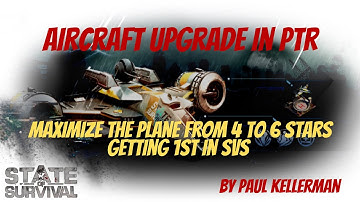 State of Survival: Aircraft upgrade in PTR - Maximize Plane from 4 to 6 stars, getting 1st in SvS