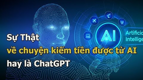 Có Thật Là Kiếm Được Tiền Với AI hay Chatgpt không? - Lê Hoàng Việt