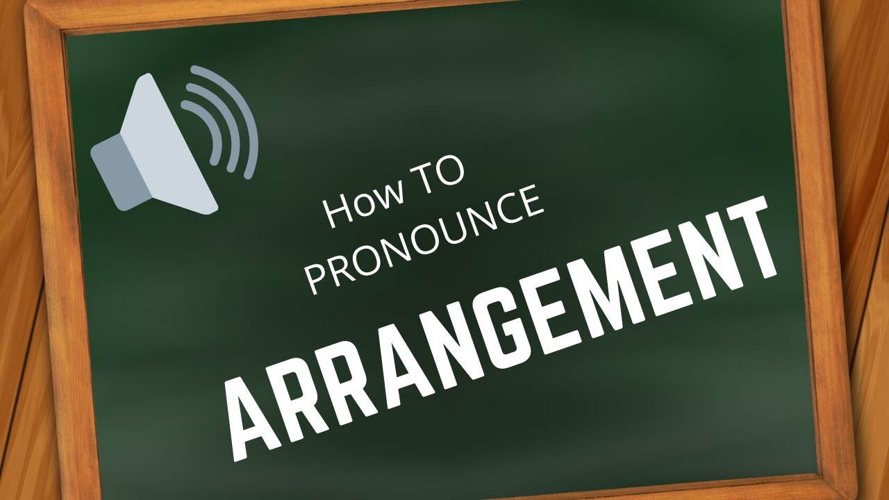 How To Pronounce ARRANGEMENT YouTube