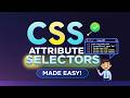 Mastering CSS Attribute SELECTORS Made Easy!
