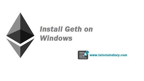 Ethereum Setup On Windows- How to Install Geth on Windows