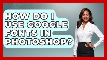 How Do I Use Google Fonts In Photoshop? - Graphic Design Nerd