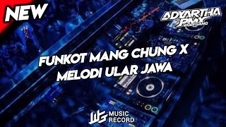 DJ FUNKOT MANG CHUNG X MELODI ULAR JAWA MASBRO