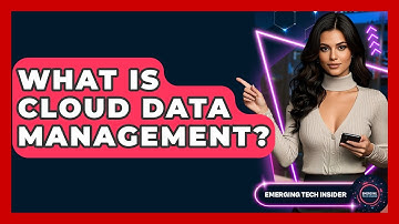 What Is Cloud Data Management? - Emerging Tech Insider