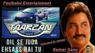 Dil Se Juda / Kumar Sanu / Tarzan The Wonder Car / Paulbabu Entertainment