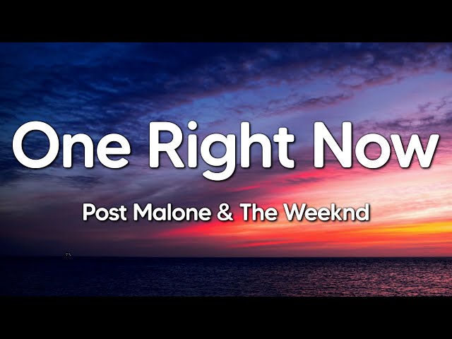 Post Malone & The Weeknd - One Right Now (Lyrics) - YouTube