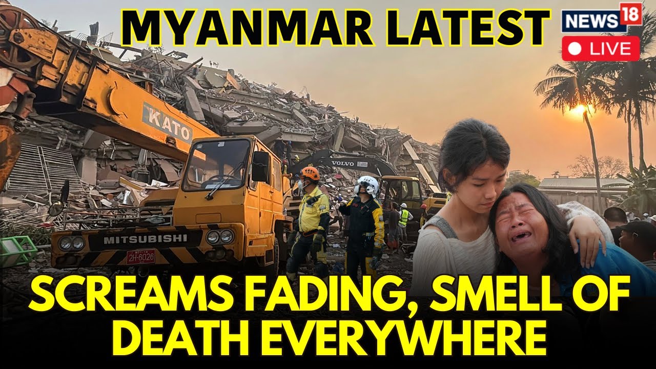 Myanmar Earthquake Update | Smell Of Death Fills Air Of Myanmar; Over 3000 Dead | N18G