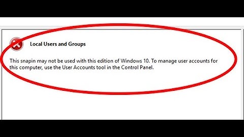 how to fix local users and groups this snapin may not be used with this edition of windows 10