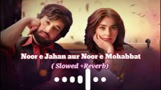 Noor e Jahan aur Noor e Mohabbat (slowed   reverb) Ishq murshid song!! Tera mera hai pyar amar!!