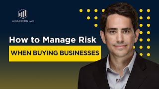 How to Manage Risk When Buying Businesses