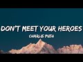 Charlie Puth Don T Meet Your Heroes Lyrics
