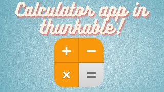 How to create a Calculator app in Thunkable platform! | Chibi Chat's