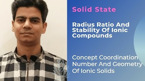 Solid State -Radius Ratio And Stability Of ionic Compounds
