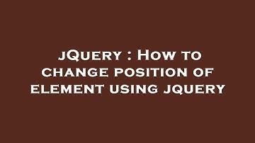 jQuery : How to change position of element using jquery